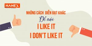 IELTS SPEAKING PART 1 – Diễn đạt Like & Don’t like