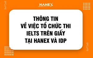 Thông Tin Về Việc Tổ Chức Thi IELTS Trên Giấy Tại Việt Nam