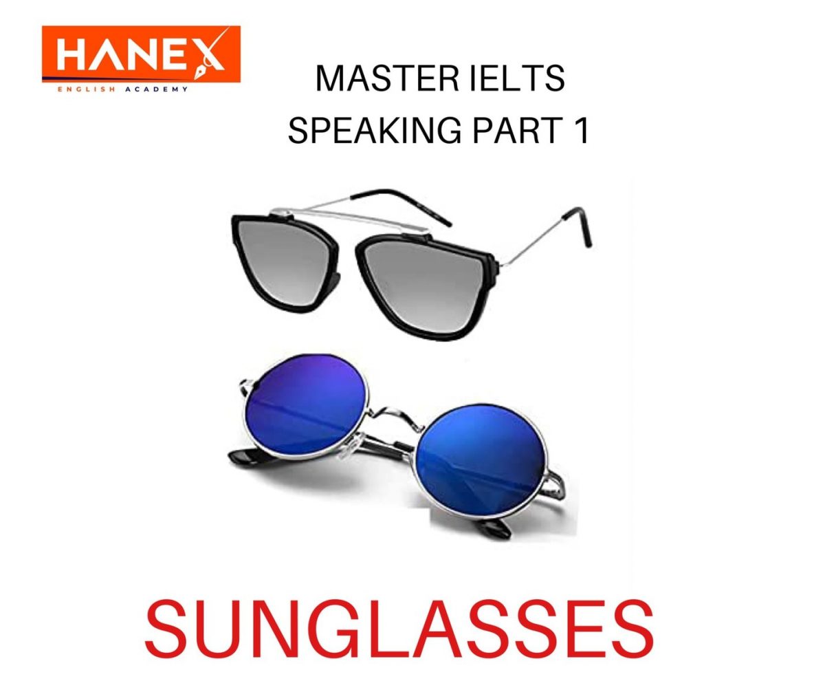 MASTER IELTS Speaking Part 1  Topic:  Sunglasses